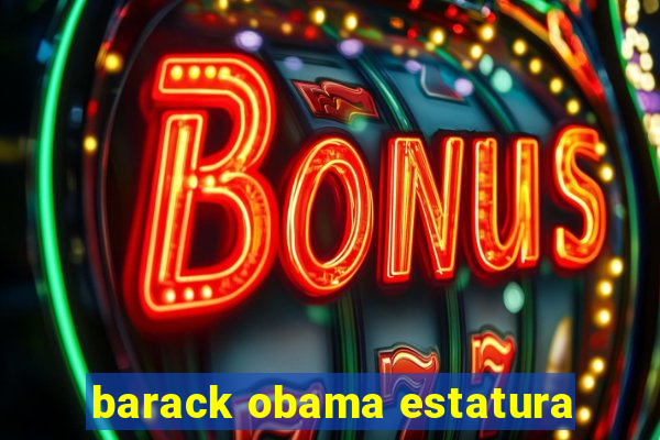 barack obama estatura